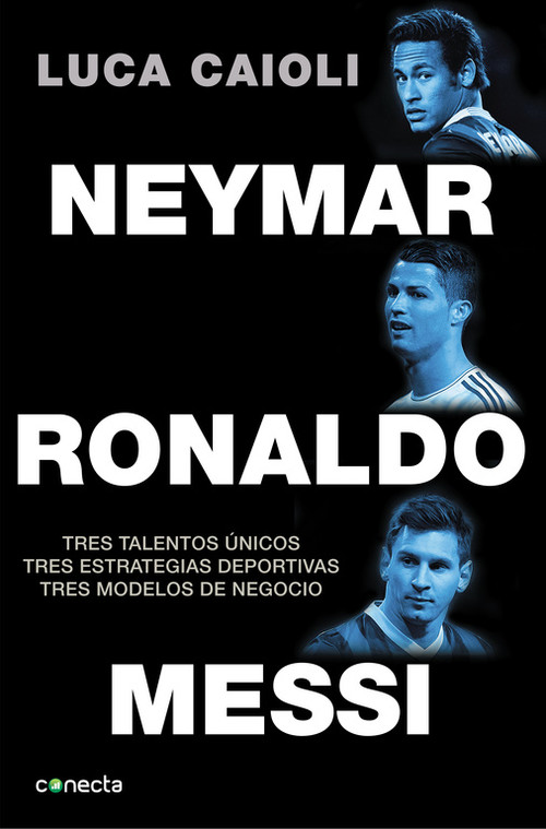 MESSI, RONALDO, NEYMAR - COMO SE FORJAN TRES TALENTOS UNICO