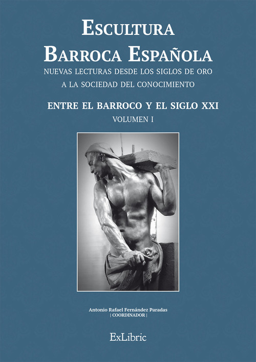 ESCULTURA BARROCA ESPA�OLA ENTRE EL BARROCO Y EL SIGLO XXI