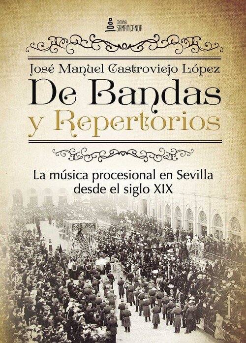 DE BANDAS Y REPERTORIOS. LA MUSICA PROCESIONAL EN SEVILLA DE