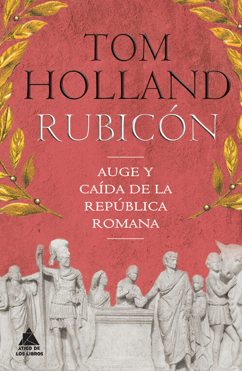 RUBICON AUGE Y CAIDA DE LA REPUBLICA ROMANA