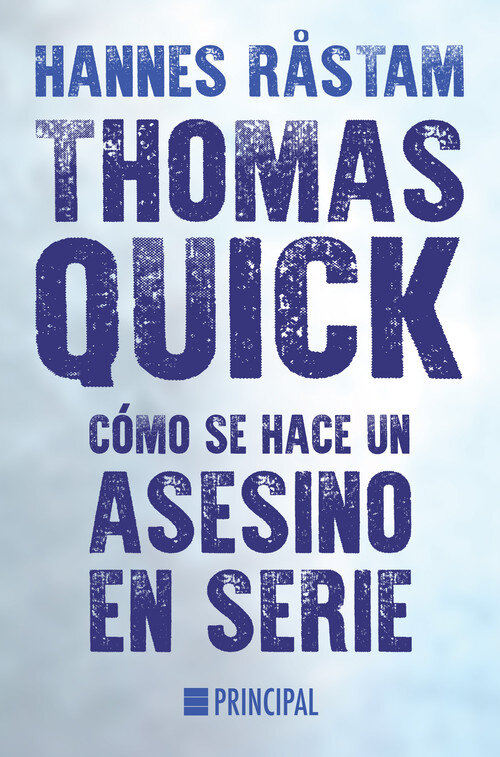 THOMAS QUICK COMO SE HACE UN ASESINO EN SERIE