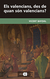 ELS VALENCIANS, DES DE QUAN SON VALENCIANS?