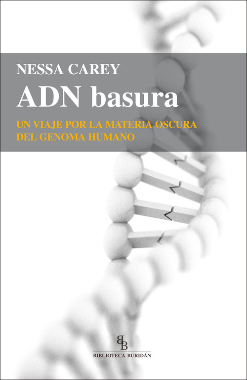 ADN BASURA.UN VIAJE POR LA MATERIA OSCURA DEL GENOMA HUMANO