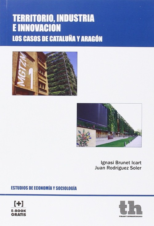 TERRITORIO,INDUSTRIA E INNOVACION.CASOS CATALU�A Y ARAGON