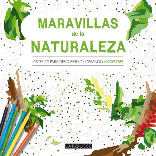 MARAVILLAS DE LA NATURALEZA.MISTERIOS DESCUBRIR COLOR.ANTIE