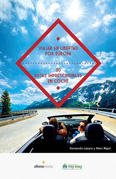 VIAJAR EN LIBERTAD POR EUROPA 30 RUTAS IMPRESCINDIBLES EN C