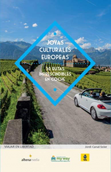 JOYAS CULTURALES EUROPEAS. 30 RUTAS IMPRESCINDIBLES EN COCH