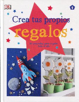 CREA TUS PROPIOS REGALOS (52 PROYECTOS PARA REGALAR...)