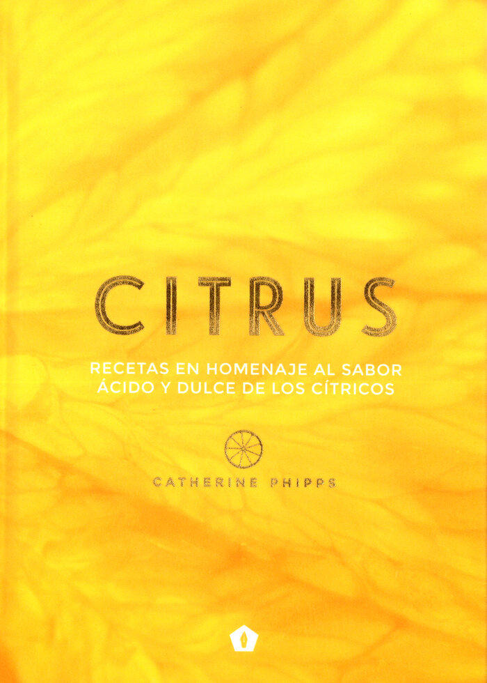 CITRUS (RECETAS EN HOMENAJE AL SABOR ACIDO Y DULCE DE LOS C