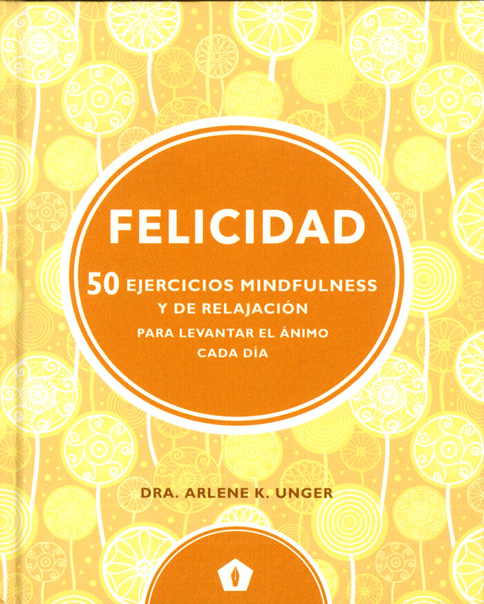 FELICIDAD (50 EJERCICIOS MINDFULNESS Y DE RELAJACION PARA L