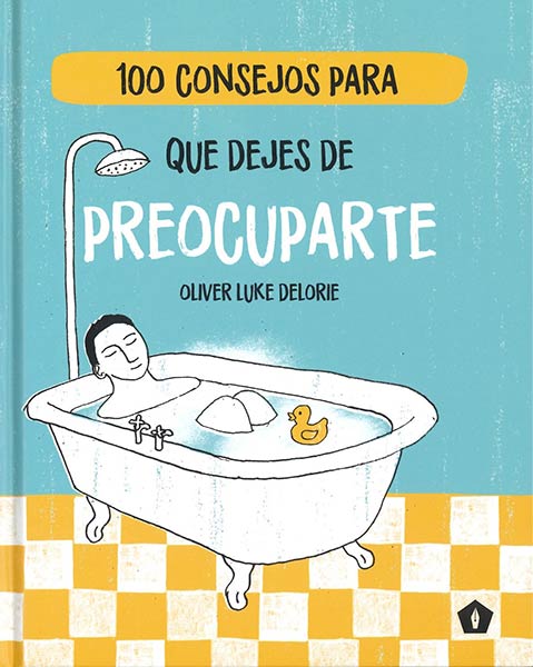100 CONSEJOS PARA QUE DEJES DE PREOCUPARTE
