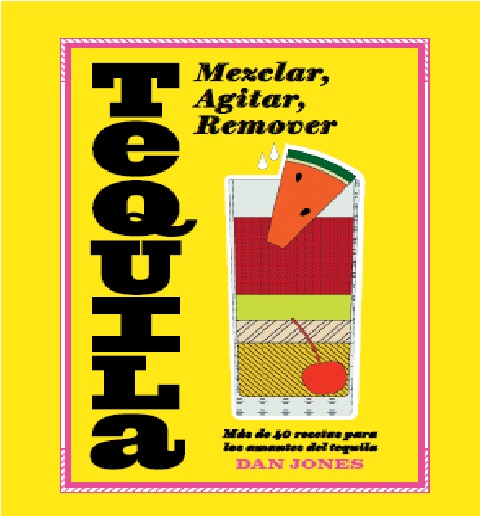TEQUILA: MEZCLAR, AGITAR, REMOVER