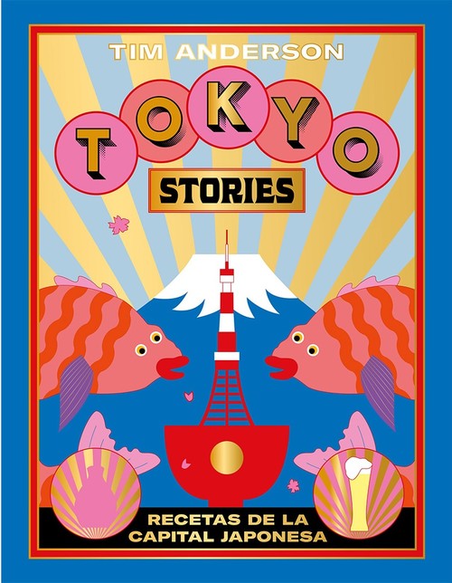 TOKYO STORIES. RECETAS DE LA CAPITAL JAPONESA