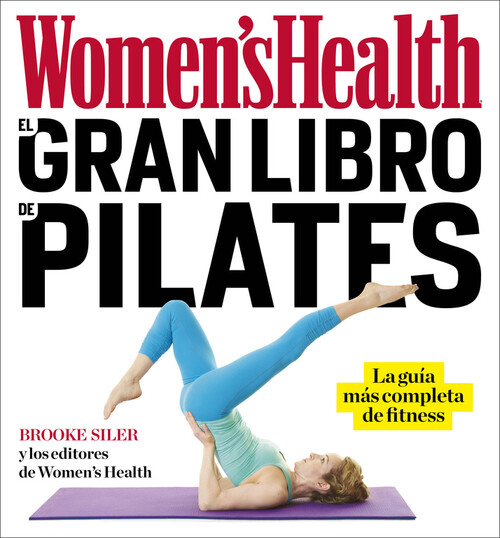GRAN LIBRO DE PILATES, EL (WOMEN'S HEALTH)