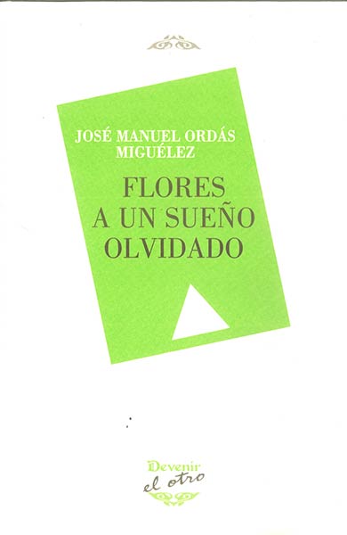 FLORES A UN SUE�O OLVIDADO