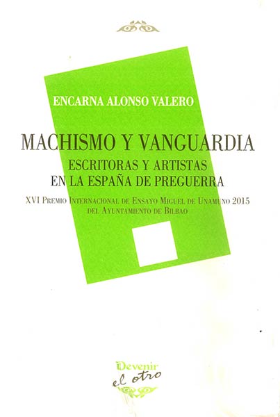 MACHISMO Y VANGUARDIA.ESCRITORAS Y ARTIST.ESPA�A PREGUERRA