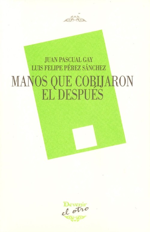 MANOS QUE COBIJARON EL DESPUES