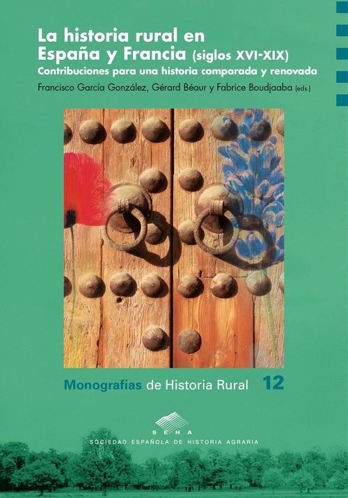 HISTORIA RURAL EN ESPA�A Y FRANCIA SIGLOS XVI XIX,LA