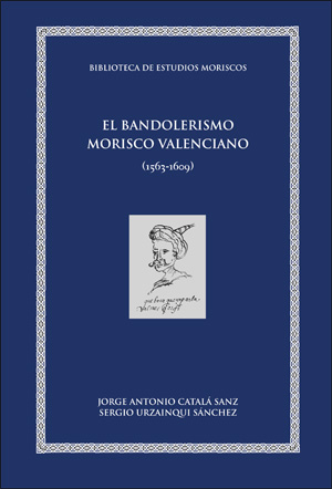 BANDOLERISMO MORISCO VALENCIANO (1563-1609),EL