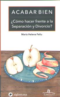 ACABAR BIEN - COMO HACER FRENTE A LA SEPARACION Y DIVORCIO