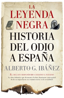 LEYENDA NEGRA: HISTORIA DEL ODIO A ESPAA, LA
