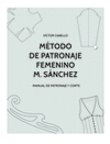 METODO DE PATRONAJE FEMENINO M, SANCHEZ