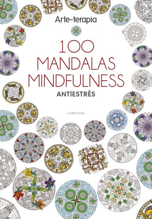 ARTE-TERAPIA 100 MANDALAS MINDFULNESS ANTIESTRES