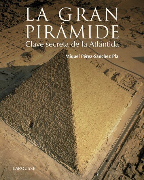 GRAN PIRAMIDE. CLAVE SECRETA DE LA ATLANTIDA