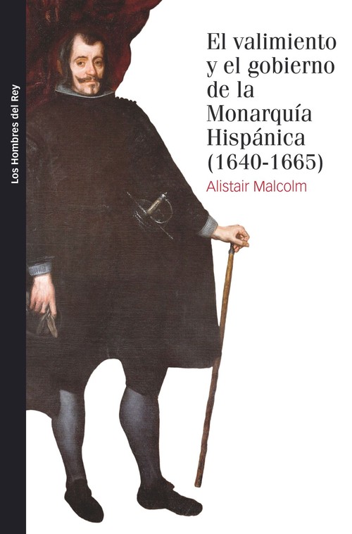 VALIMIENTO Y EL GOBIERNO DE LA MONARQUIA HISPANICA 1640-166