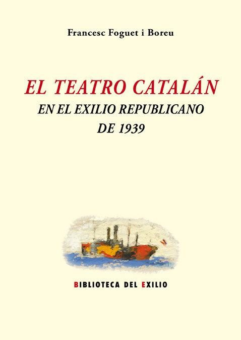 TEATRO CATALAN EN EL EXILIO REPUBLICANO DE 1939, EL