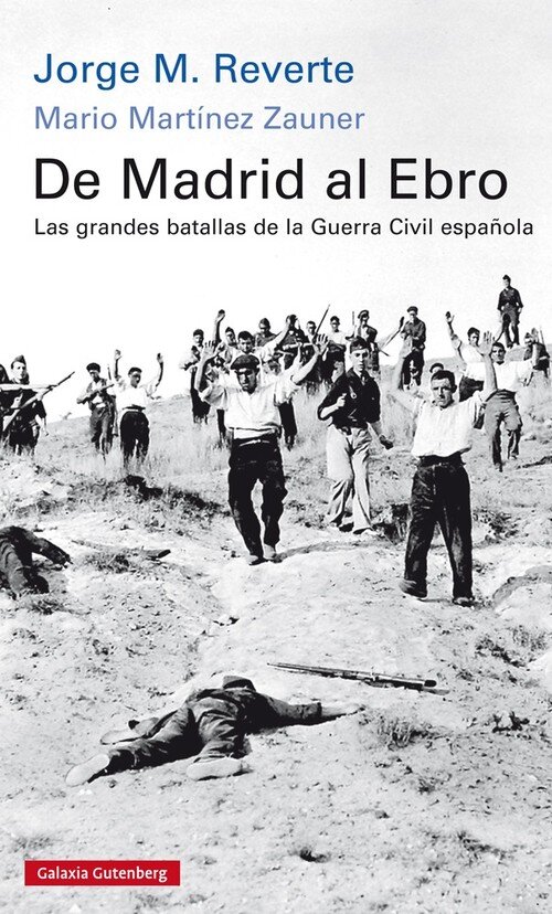 DE MADRID AL EBRO LAS GRANDES BATALLAS DE LA GUERRA CIVIL
