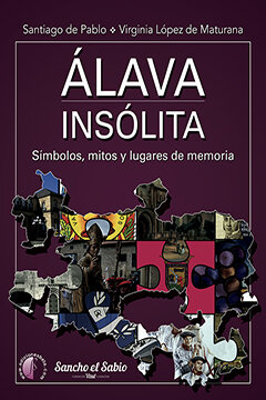 ALAVA INSOLITA. SIMBOLOS, MITOS Y LUGARES DE MEMORIA