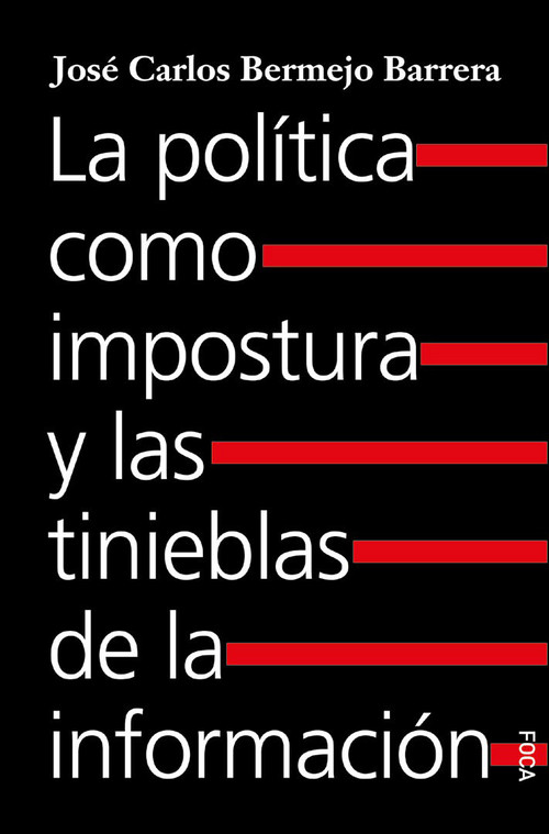 POLITICA COMO IMPOSTURA Y LAS TINIEBLAS DE LA INFORMACION