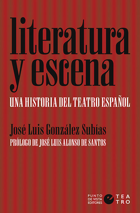 LITERATURA Y ESCENA. UNA HISTORIA DEL TEATRO ESPA�OL