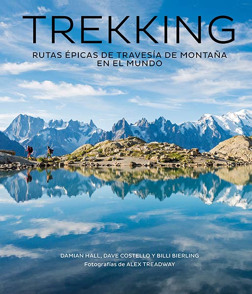 TREKKING. RUTAS EPICAS DE TRAVESIA DE MONTQA�A EN EL MUNDO