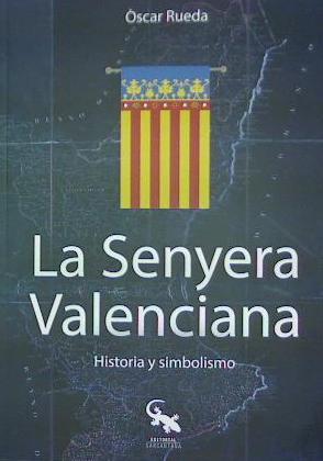 SENYERA VALENCIANA. HISTORIA Y SIMBOLISMO, LA