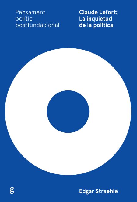 CLAUDE LEFORT: LA INQUIETUD DE LA POLITICA