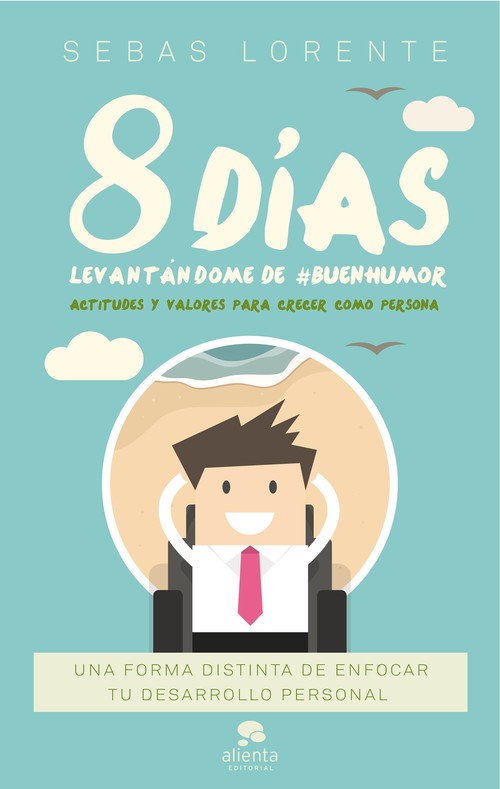 8 DIAS LEVANTANDOME DE BUENHUMOR