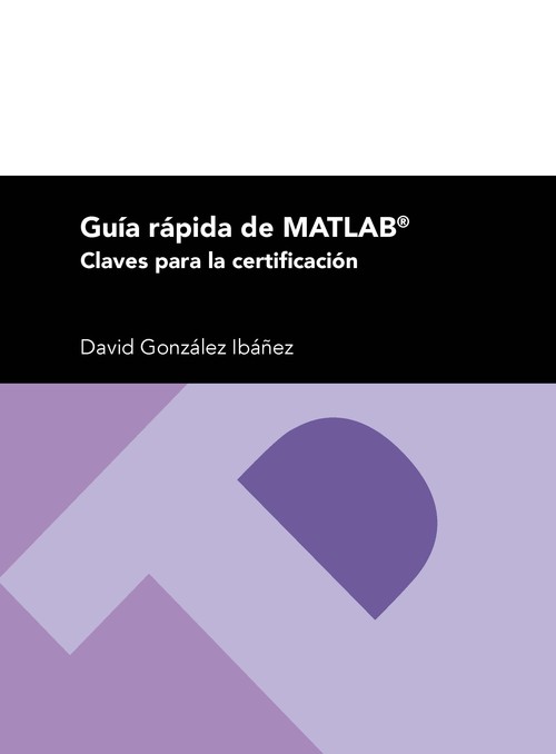 GUIA RAPIDA DE MATLAB, CLAVES PARA LA CERTIFICACION