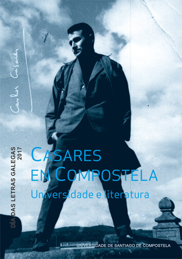 CASARES EN COMPOSTELA, UNIVERSIDADE E LITERATURA