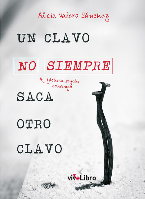 UN CLAVO NO SIEMPRE SACA OTRO CLAVO