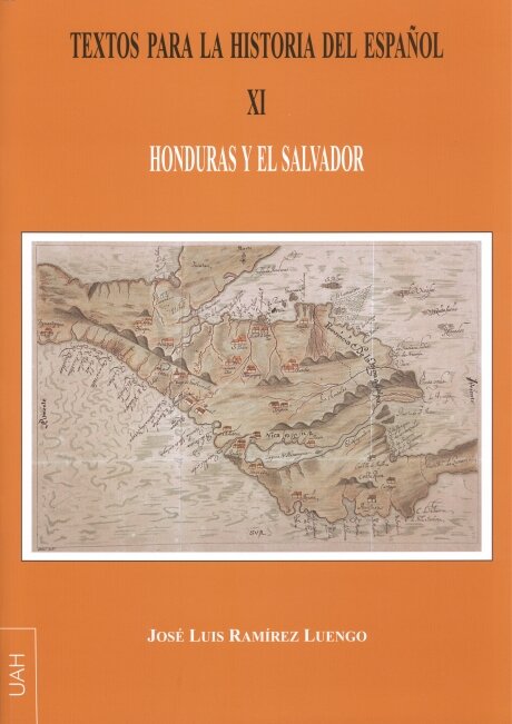 TEXTOS PARA LA HISTORIA DEL ESPA�OL XI. HONDURAS Y EL SALVAD