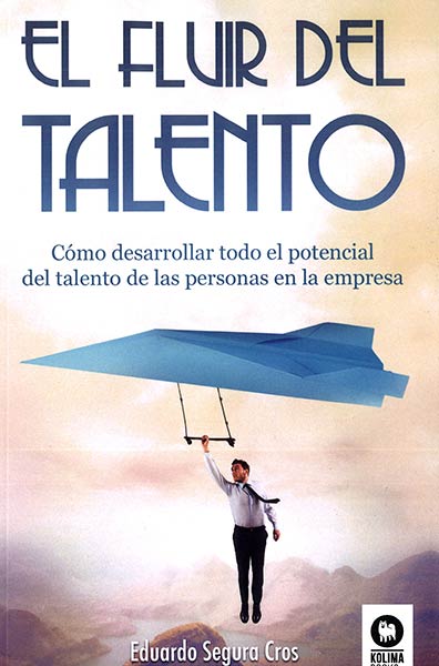 FLUIR DEL TALENTO, EL. COMO DESARROLLAR TODO EL POTENCIAL D