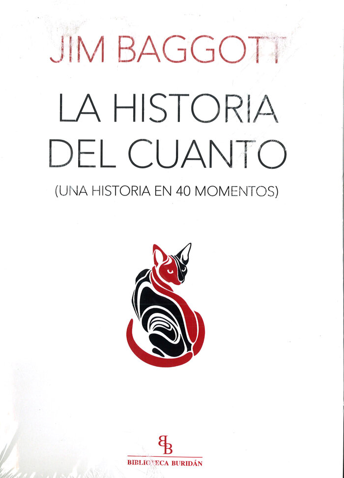 HISTORIA DEL CUANTO, LA (UNA HISTORIA EN 40 MOMENTOS)