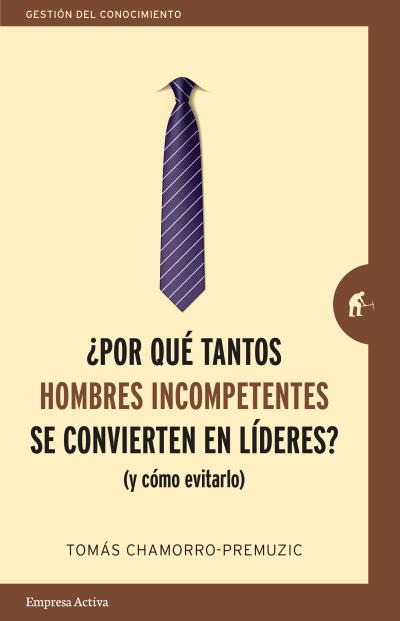 POR QUE TANTOS HOMBRES INCOMPETENTES SE CONVIERTEN EN LIDER