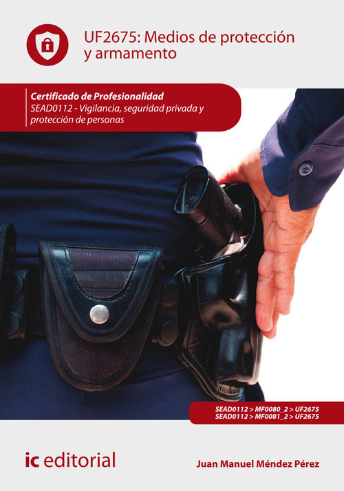 MEDIOS DE PROTECCION Y ARMAMENTO. SEAD0112 - VIGILANCIA, SEG