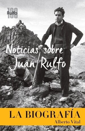 NOTICIAS SOBRE JUAN RULFO LA BIOGRAFIA