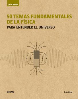 GUIA BREVE, 50 TEMAS FUNDAMENTALES DE LA FISICA