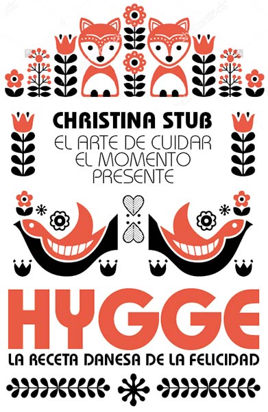 HYGGE. EL ARTE DE CUIDAR EL MOMENTO PRESENTE