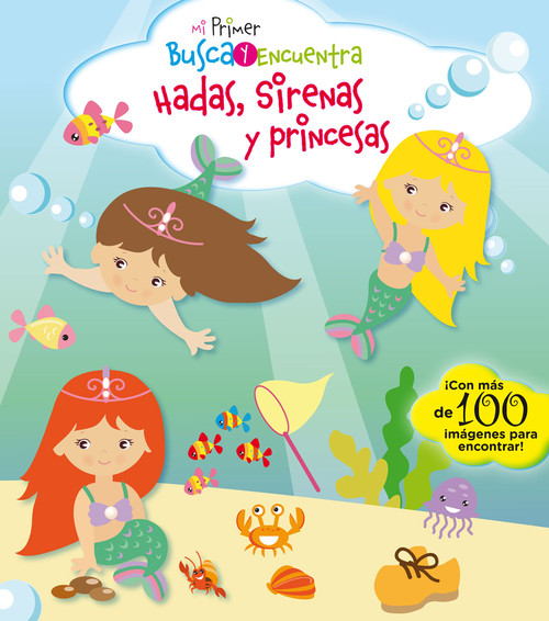 MI PRIMER BUSCA Y ENCUENTRA - HADAS SIRENAS Y PRINCESAS